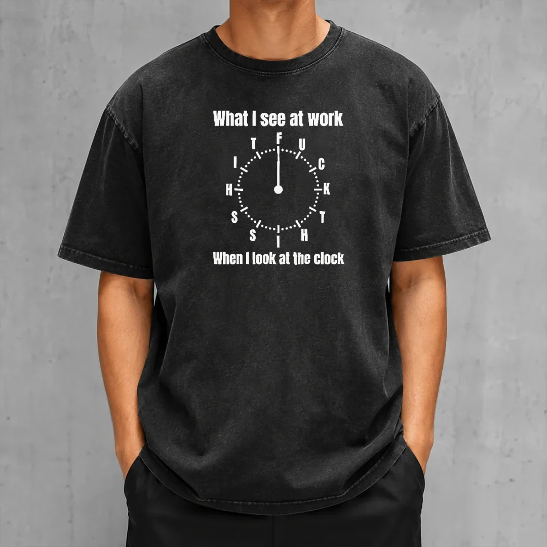 official-what-i-see-at-work-when-i-look-at-the-clock-fuck-this-shit-washed-t-shirt Official What I See At Work When I Look At The Clock Fuck This Shit Washed T-Shirt