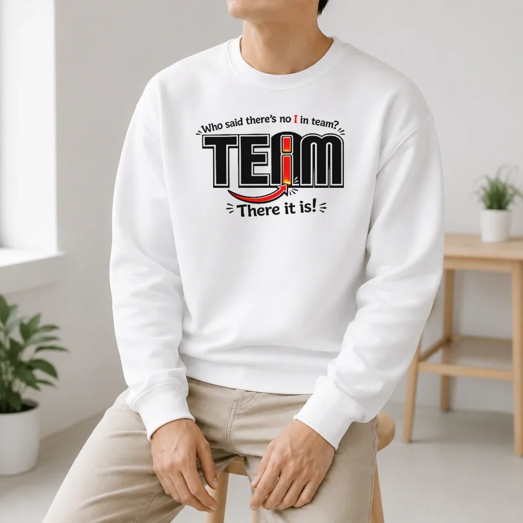Official WHO Said There'S No I In Team Sweater Official WHO Said There'S No I In Team Sweater