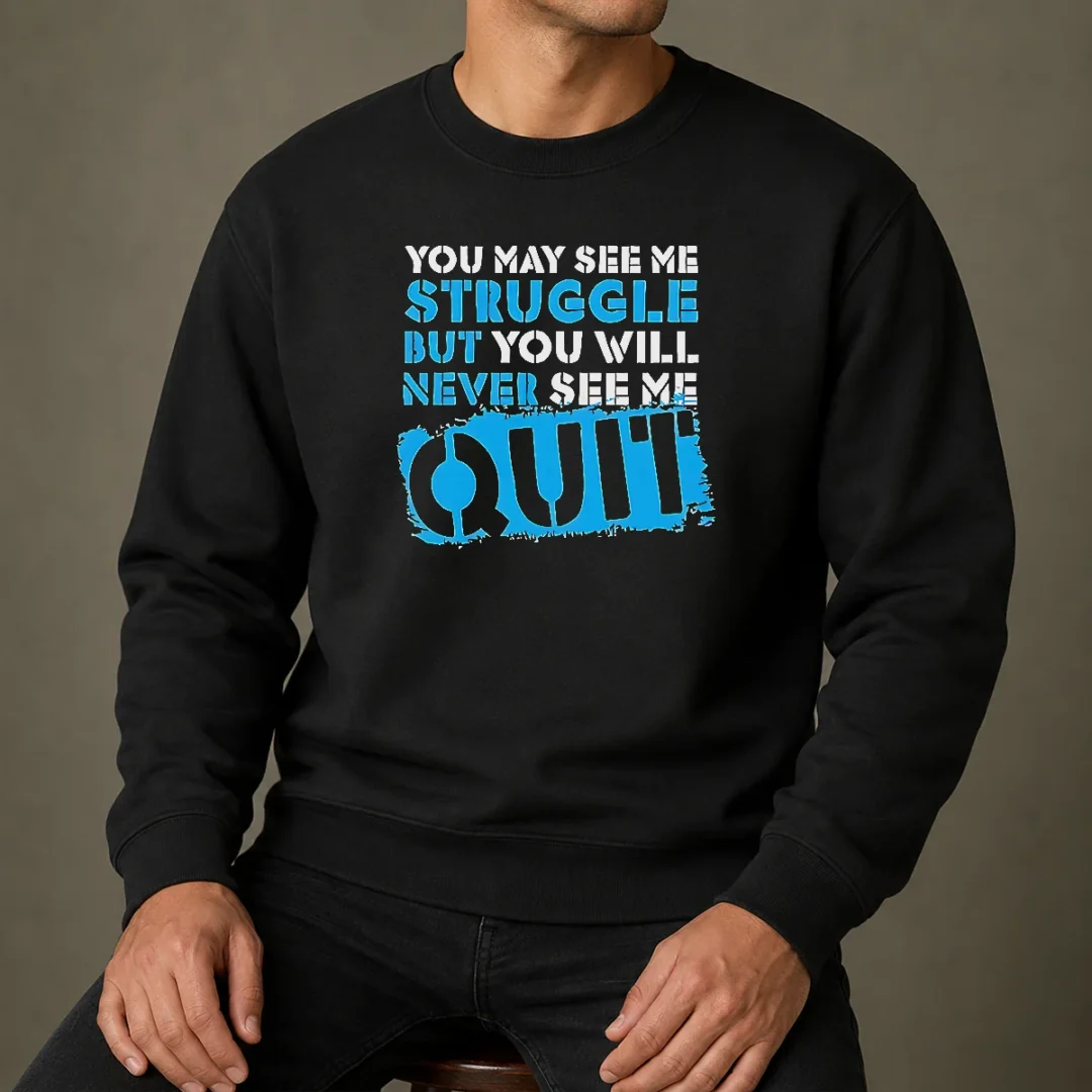 official-you-may-see-me-struggle-but-you-will-never-see-me-quit-sweater Official You May See Me Struggle But You Will Never See Me Quit Sweater