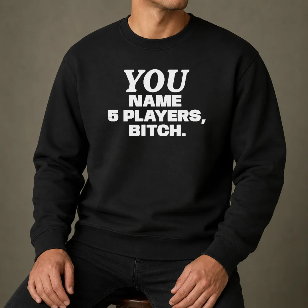 official-you-name-5-players-bitch-sweater-3 Official You Name 5 Players Bitch Sweater