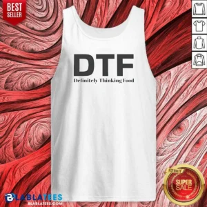 Top DTF Definitely Thinking Food Foodie Tank Top