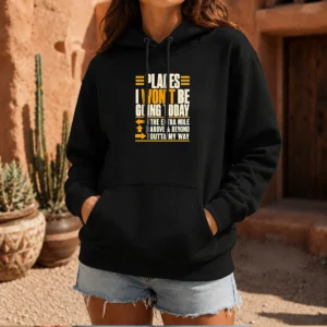Original Places I Won'T Be Going Today Sarcastic Hoodie