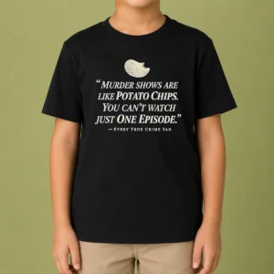 Premium True Crime Fan Murder Shows Are Like Potato Chips You Cannot Watch One Episode Kids T-Shirt