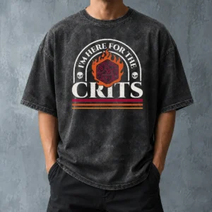 Awesome I'M Here For The Crits Dungeons And Dragons Washed T-Shirt