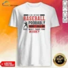 Original A Day Without Baseball Probably Won'T Kill Me But Why Take The Risk