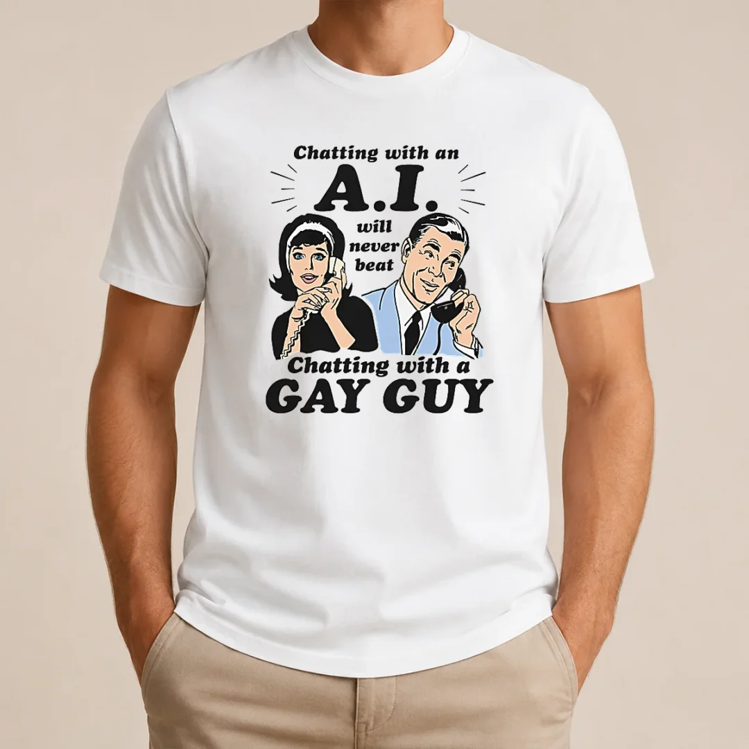 Original Awesome Chatting With An A.I. Will Never Beat Chatting With A Gay Guy t shirt Original Awesome Chatting With An A.I. Will Never Beat Chatting With A Gay Guy