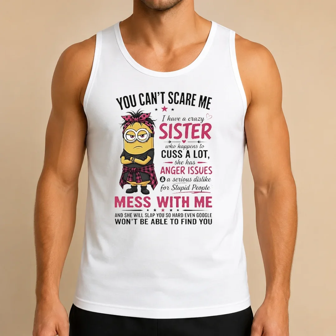original-awesome-minion-you-cant-scare-me-i-have-a-crazy-b-sister-who-happens-to-cuss-a-lot-she-has-anger-i Original Awesome Minion You Cant Scare Me I Have A Crazy B Sister WHO Happens To Cuss A Lot She Has Anger I long sleeve shirt in black