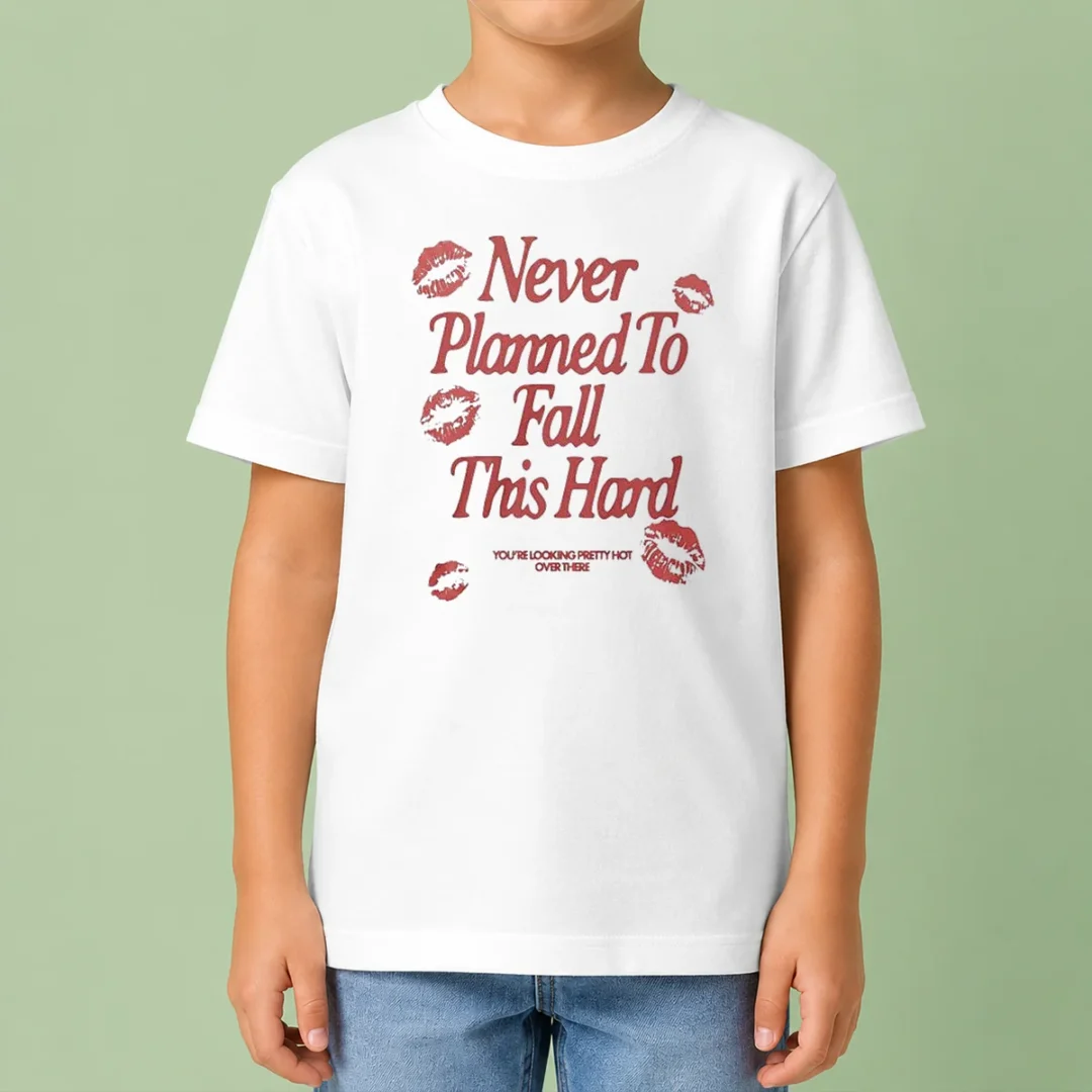 original-awesome-never-planned-to-fall-this-hard-you-are-looking-pretty-hot-over-there-kids-t-shirt Original Awesome Never Planned To Fall This Hard You Are Looking Pretty Hot Over There Kids T-Shirt