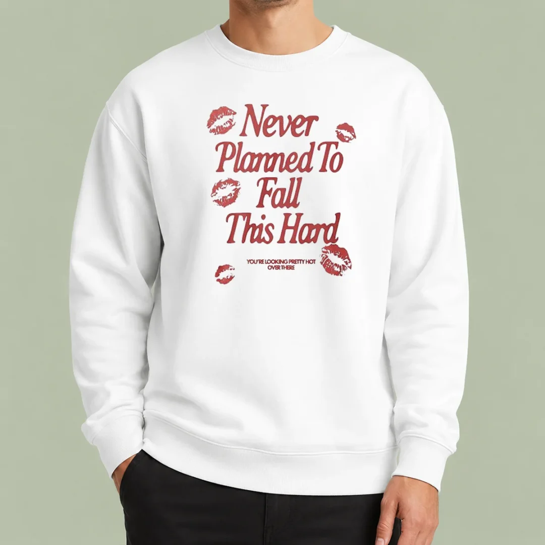 original-awesome-never-planned-to-fall-this-hard-you-are-looking-pretty-hot-over-there-sweater Original Awesome Never Planned To Fall This Hard You Are Looking Pretty Hot Over There Sweater