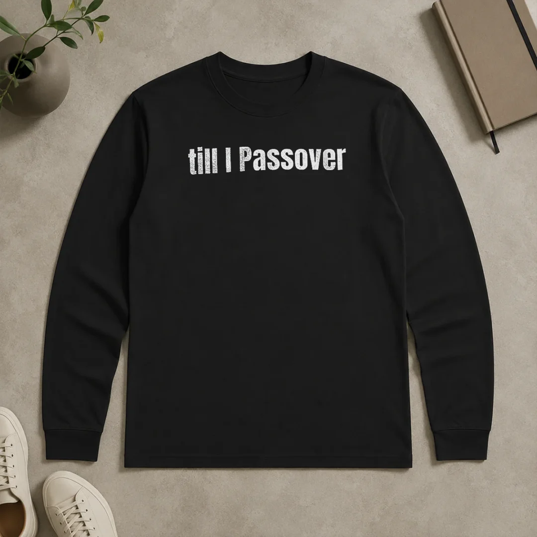 Original Awesome She Shabbat On My Shalom Till I Passover Long Sleeve Original Awesome She Shabbat On My Shalom Till I Passover long sleeve shirt in white with bold text design