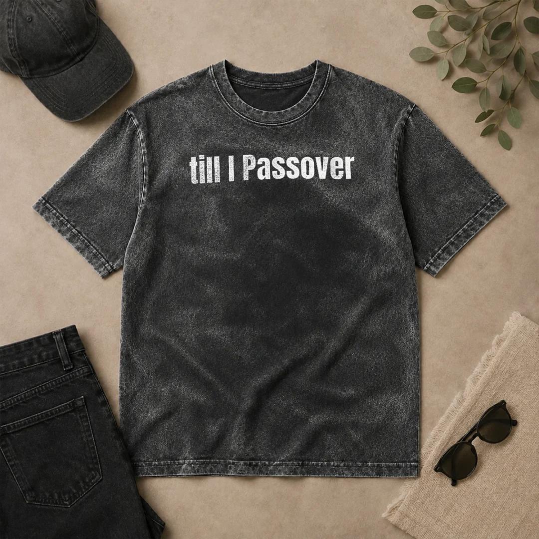 Original Awesome She Shabbat On My Shalom Till I Passover Washed T Shirt Original Awesome She Shabbat On My Shalom Till I Passover washed t shirt in light gray with bold black text design