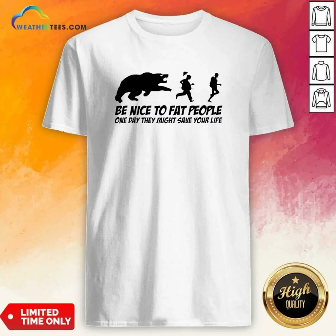 original-be-nice-to-fat-people-one-day-they-might-save-your-life-bear-running-human-shirt-1 Original Be Nice To Fat People One Day They Might Save Your Life Bear Running Human