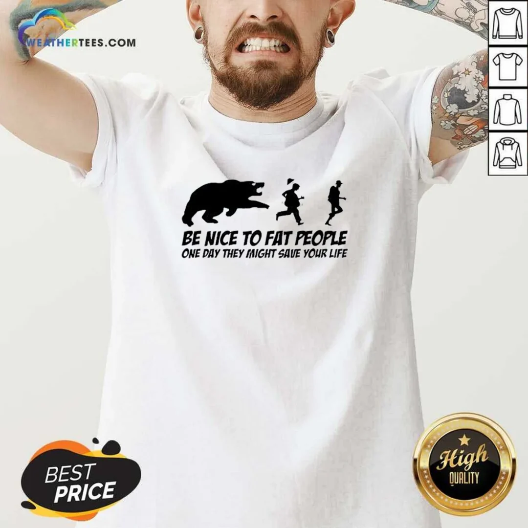original-be-nice-to-fat-people-one-day-they-might-save-your-life-bear-running-human-v-neck-shirt Original Be Nice To Fat People One Day They Might Save Your Life Bear Running Human V-Neck Shirt