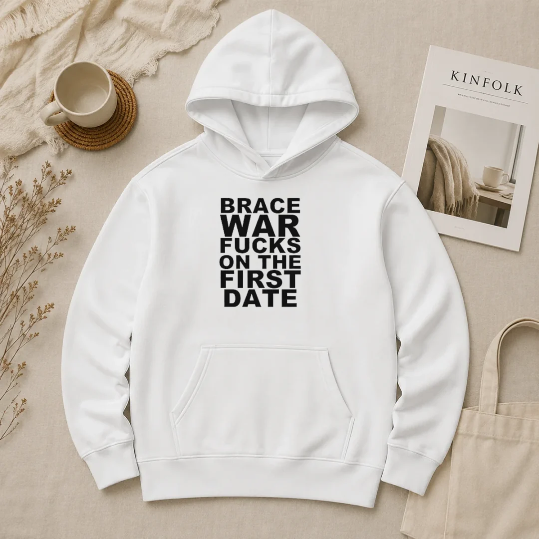 Original Brace War Fucks On The First Date Hardcore Hoodie Original Brace War Fucks On The First Date Hardcore Hoodie
