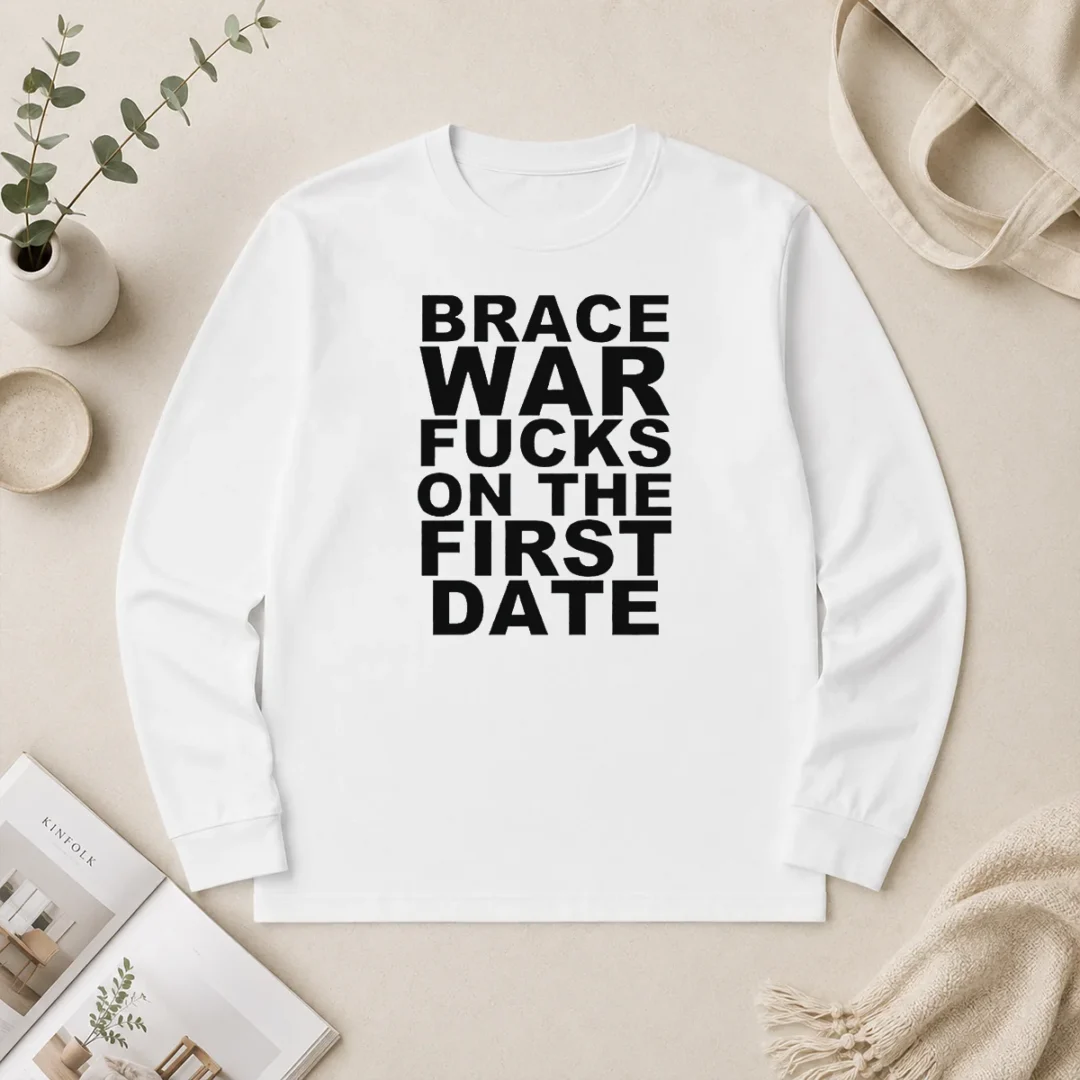Original Brace War Fucks On The First Date Hardcore Long Sleeve Shirt Original Brace War Fucks On The First Date Hardcore Long Sleeve Shirt