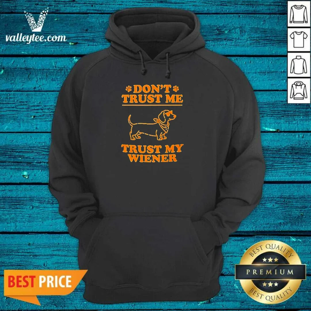 original-dachshund-don-t-trust-me-trust-my-wiener-hoodie Original Dachshund Don'T Trust Me Trust My Wiener Hoodie