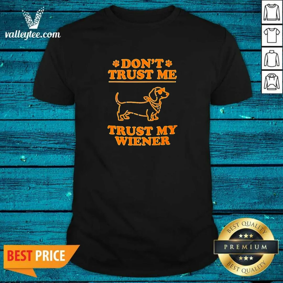 original-dachshund-don-t-trust-me-trust-my-wiener-shirt Original Dachshund Don'T Trust Me Trust My Wiener