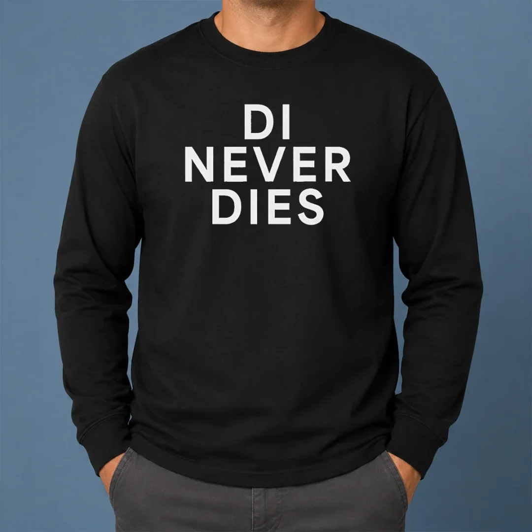 Original Di Never Dies Long Sleeve Shirt Original Di Never Dies Long Sleeve Shirt