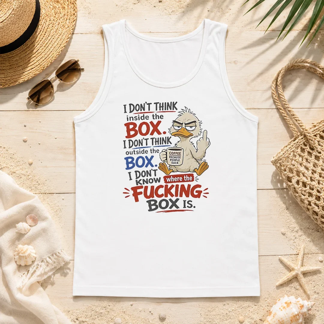Original Duck I Don'T Think Inside The Box I Don'T Know Where The Fcking Box Is Coffee Tank Top Original Duck I Don'T Think Inside The Box I Don'T Know Where The Fcking Box Is Coffee Tank Top