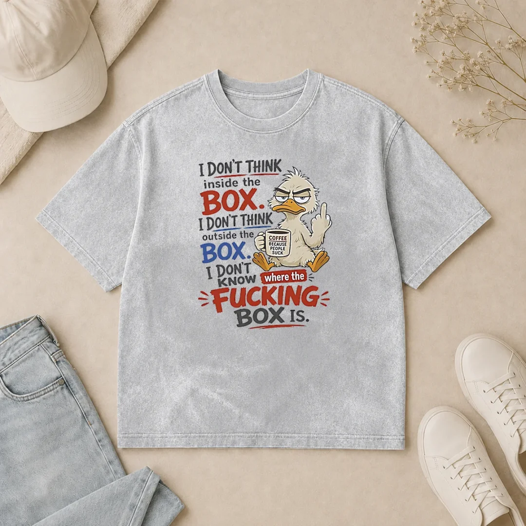 Original Duck I Don'T Think Inside The Box I Don'T Know Where The Fcking Box Is Coffee Washed T Shirt Original Duck I Don'T Think Inside The Box I Don'T Know Where The Fcking Box Is Coffee washed t shirt in light color, front view
