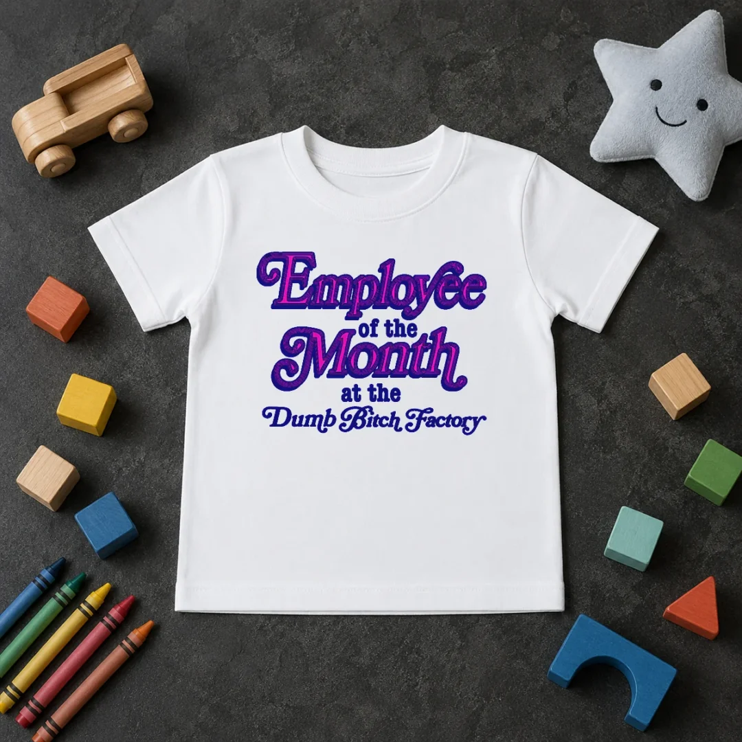 Original Employee Of The Month At The Dumb Bitch Factory Kids T Shirt Original Employee Of The Month At The Dumb Bitch Factory Kids T-Shirt