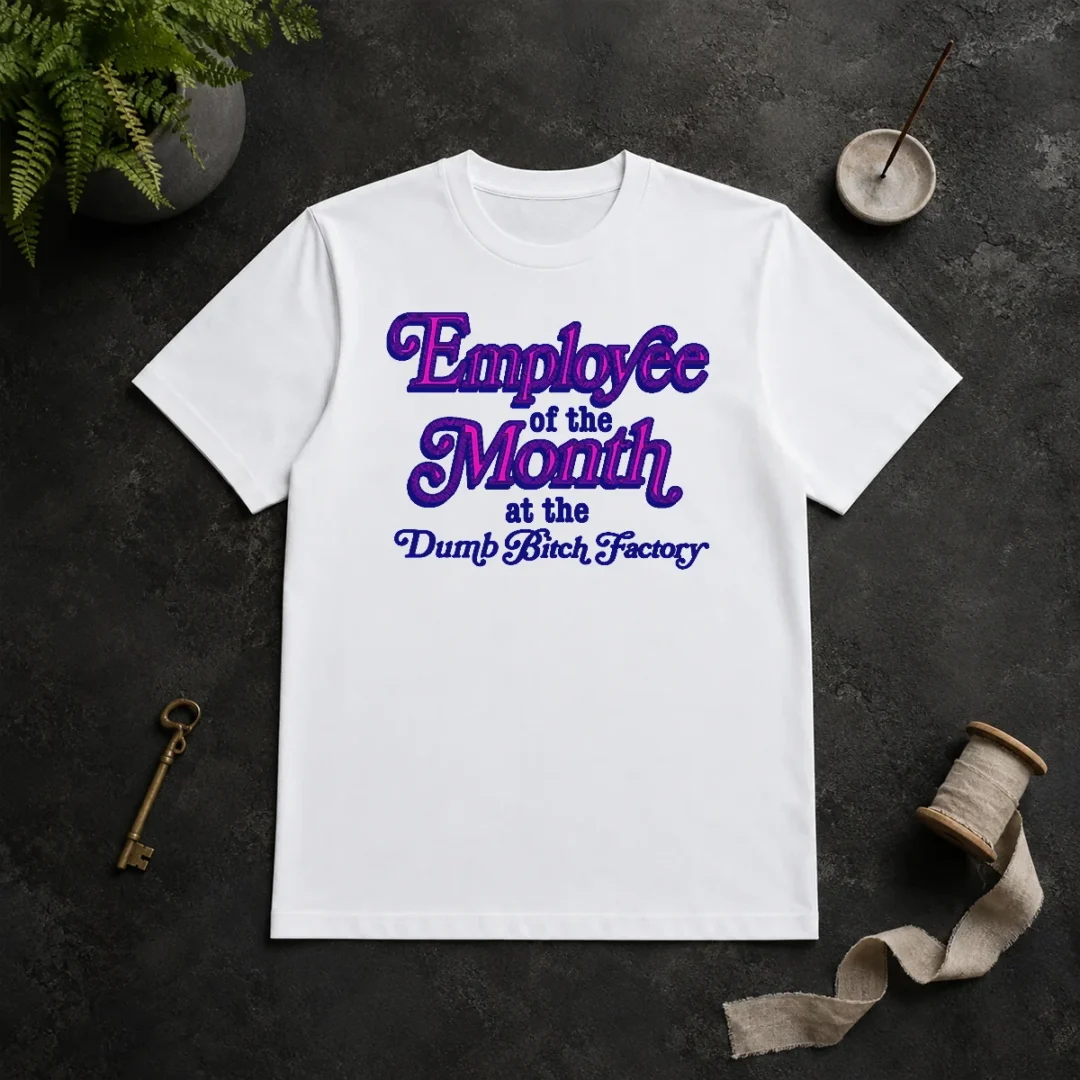 Original Employee Of The Month At The Dumb Bitch Factory t shirt Original Employee Of The Month At The Dumb Bitch Factory