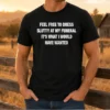 Original Feel Free To Dress Slutty At My Funeral It'S What I Would Have Wanted t shirt in black with bold white text