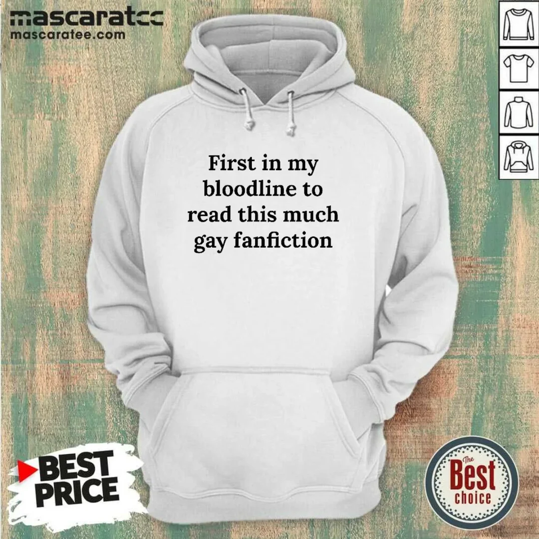 original-first-in-my-bloodline-to-read-this-much-gay-fanfiction-hoodie Original First In My Bloodline To Read This Much Gay Fanfiction Hoodie