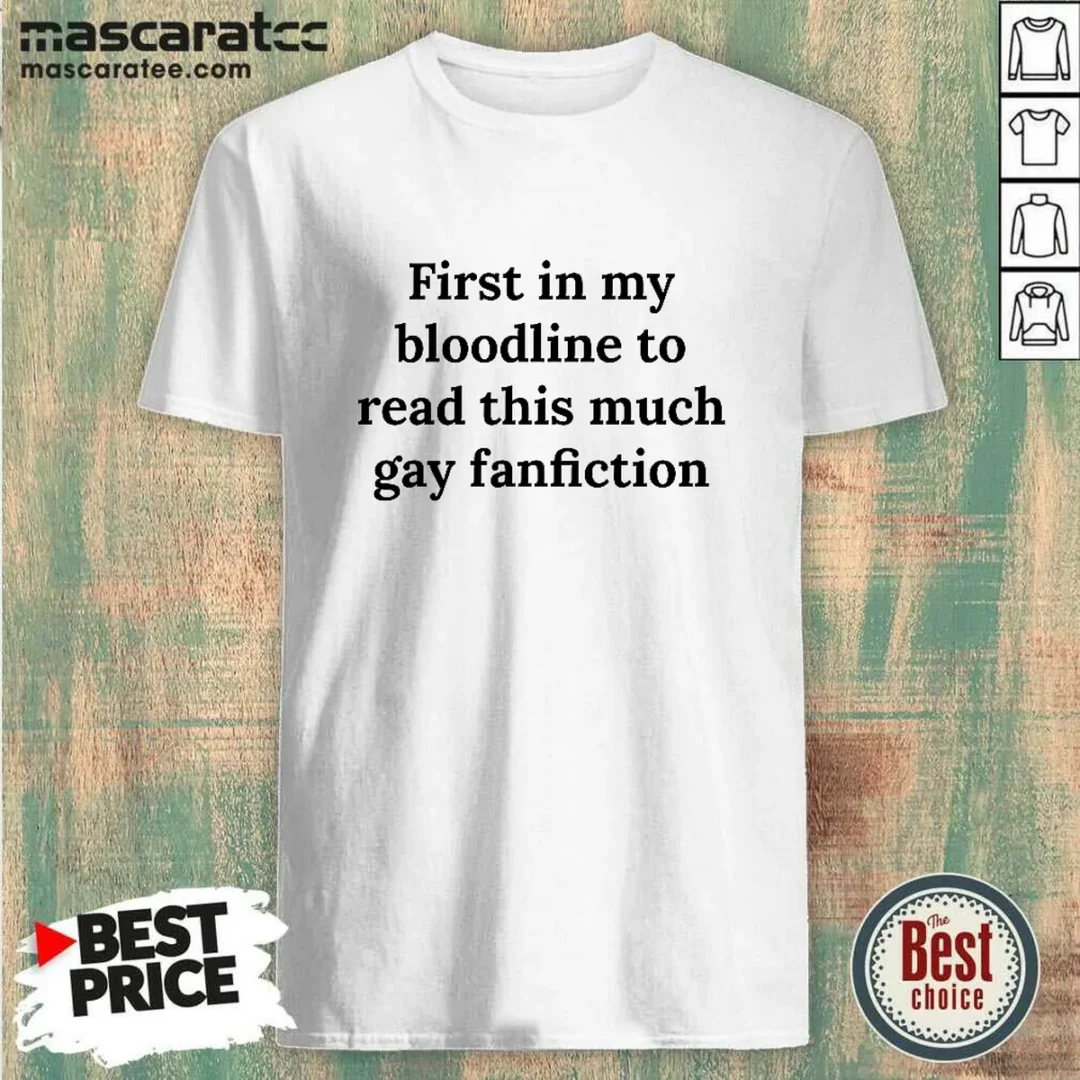 original-first-in-my-bloodline-to-read-this-much-gay-fanfiction-shirt-1 Original First In My Bloodline To Read This Much Gay Fanfiction