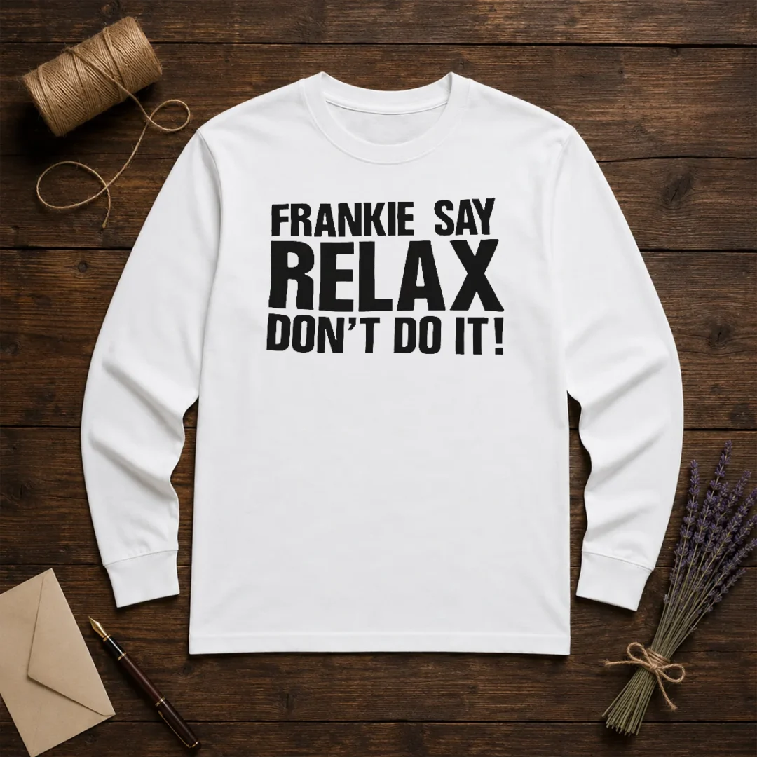 original-frankie-say-relax-don-t-do-it-long-sleeve-shirt-1 Original Frankie Say Relax Don'T Do It T-Shirt - Image 3