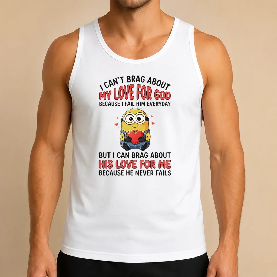 original-good-minion-i-cant-love-for-god-brag-about-my-because-i-fail-him-everyday-but-i-can-brag-about-tank Original Good Minion I Cant Love For God Brag About My Because I Fail Him Everyday But I Can Brag About Tank Top