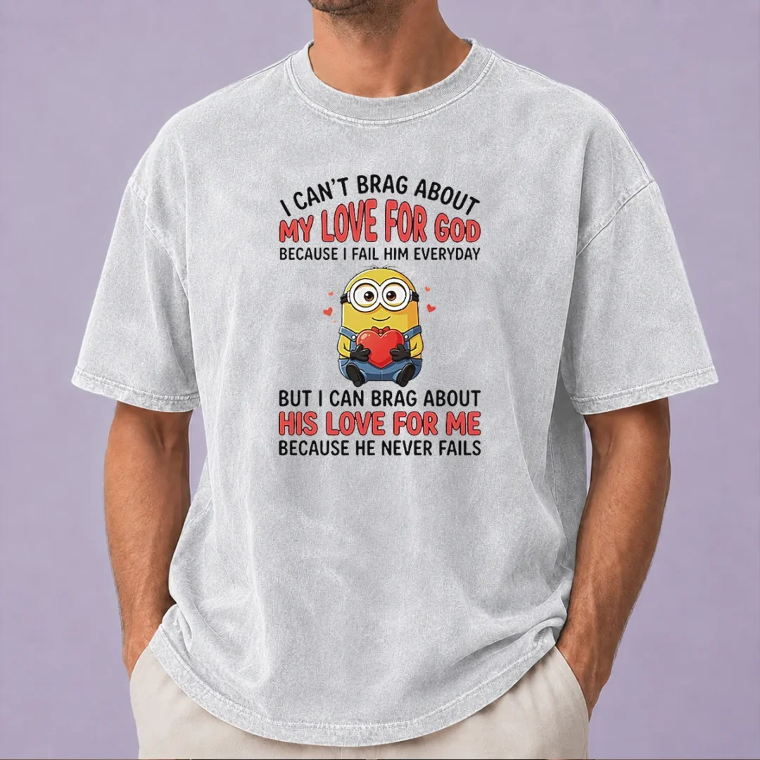original-good-minion-i-cant-love-for-god-brag-about-my-because-i-fail-him-everyday-but-i-can-brag-about-washed Original Good Minion I Cant Love For God Brag About My Because I Fail Him Everyday But I Can Brag About washed cotton t shirt in light grey