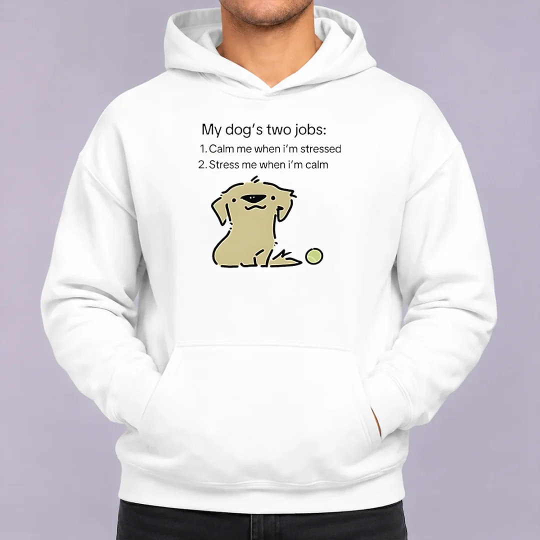 original-good-my-dog-two-life-jobs-calm-me-when-im-stressed-stress-me-when-im-calm-hoodie Original Good My Dog Two Life Jobs Calm Me When Im Stressed Stress Me When Im Calm Hoodie
