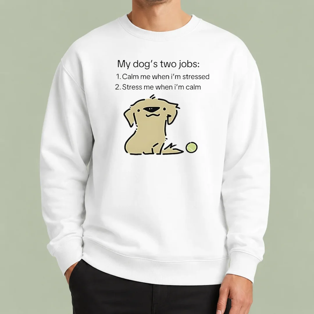 original-good-my-dog-two-life-jobs-calm-me-when-im-stressed-stress-me-when-im-calm-sweater Original Good My Dog Two Life Jobs Calm Me When Im Stressed Stress Me When Im Calm Sweater