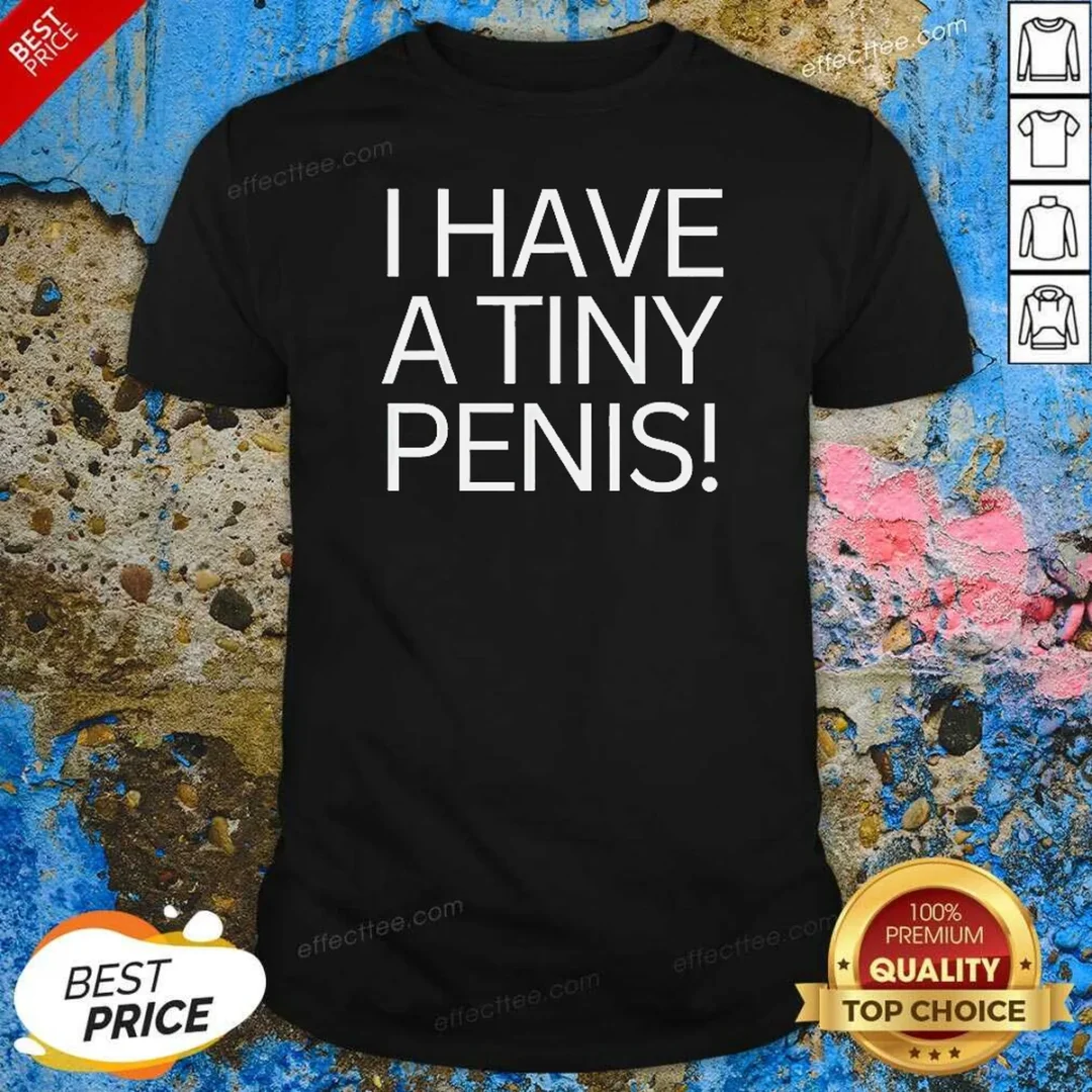 original-i-have-a-tiny-penis-shirt-optimized Original I Have A Tiny Penis shirt optimized, short-sleeve crewneck tee in black with bold white text design