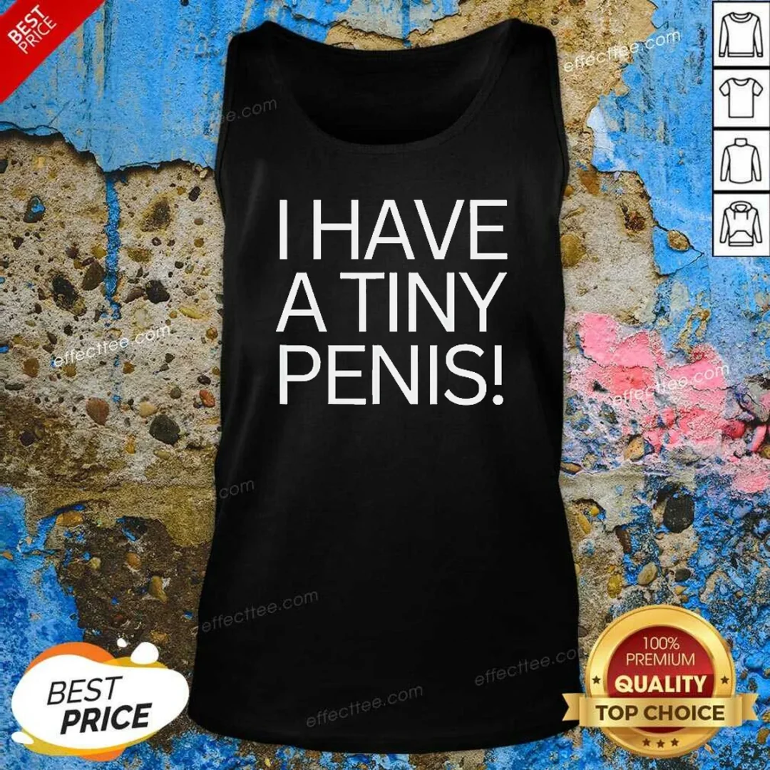 original-i-have-a-tiny-penis-tank-top-tank-top-optimized Original I Have A Tiny Penis Tank Top