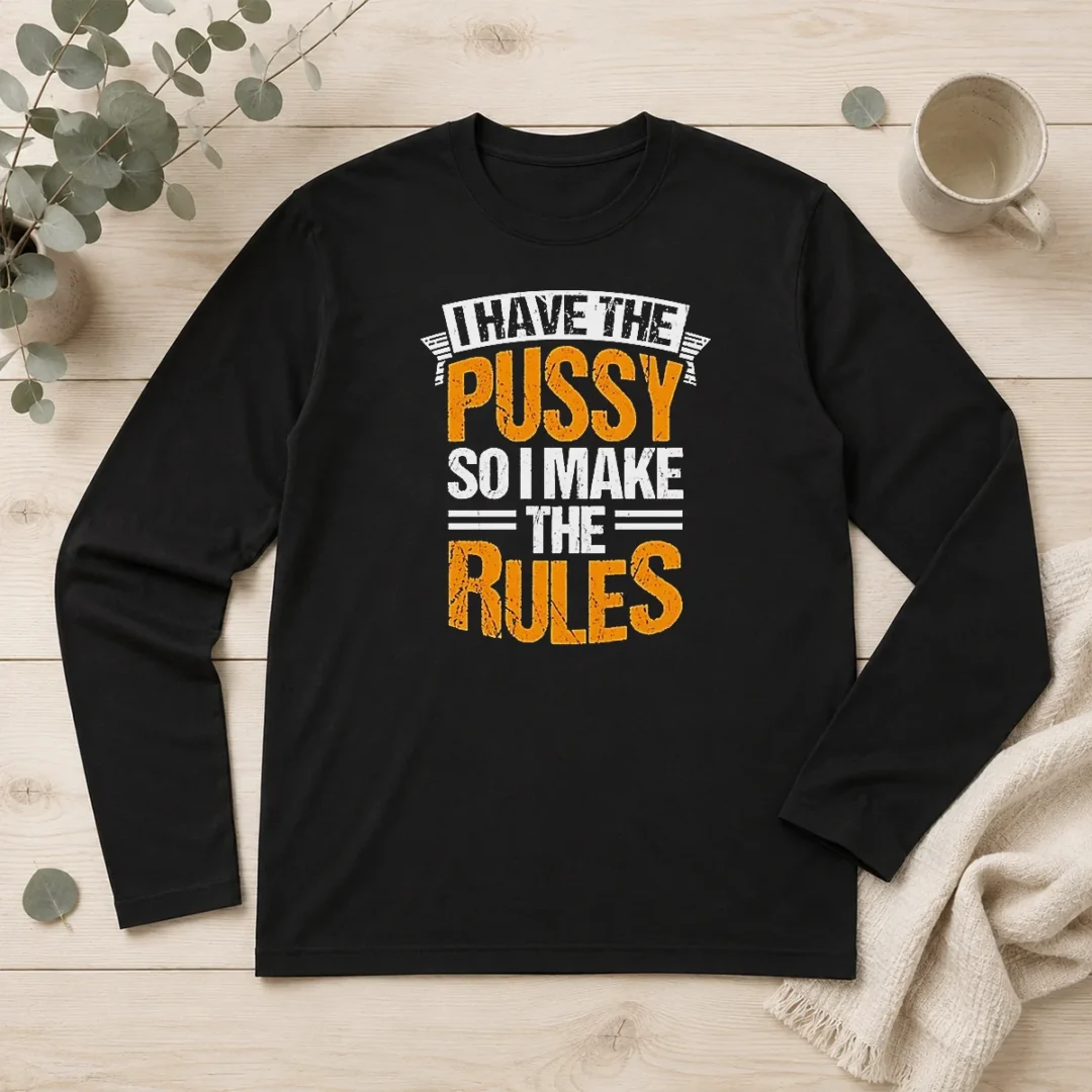 original-i-have-the-pussy-soii-make-the-rules-long-sleeve-shirt Original I Have The Pussy Soii Make The Rules Long Sleeve Shirt
