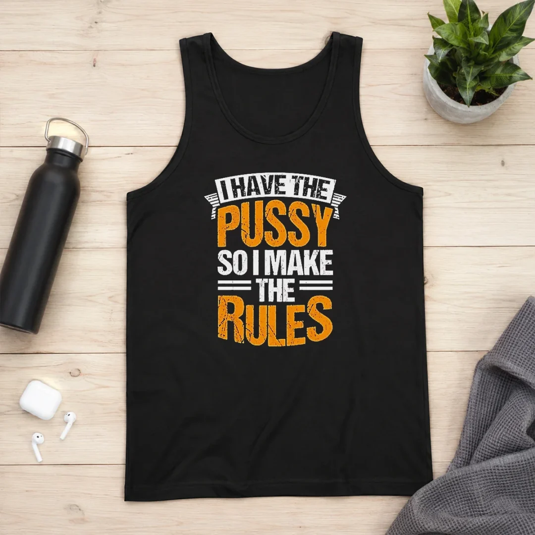 original-i-have-the-pussy-soii-make-the-rules-tank-top Original I Have The Pussy Soii Make The Rules Tank Top in black, sleeveless casual wear for women