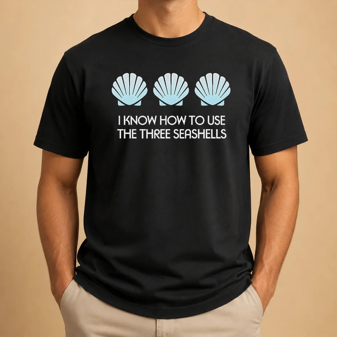 original-i-know-how-to-use-the-three-seashells-t-shirt Original I Know How To Use The Three Seashells