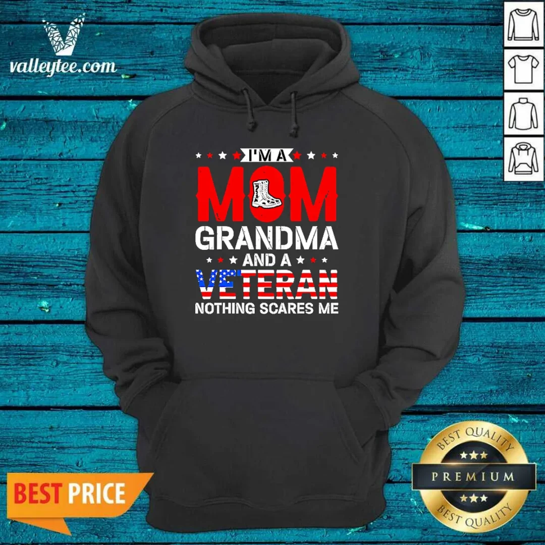 original-i-m-a-mom-grandma-and-a-veteran-nothing-scares-me-usa-hoodie Original I'M A Mom Grandma And A Veteran Nothing Scares Me USA Hoodie