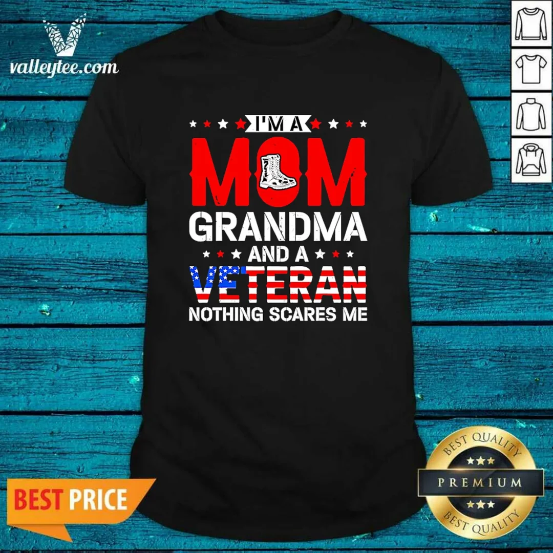 original-i-m-a-mom-grandma-and-a-veteran-nothing-scares-me-usa-shirt Original I'M A Mom Grandma And A Veteran Nothing Scares Me USA