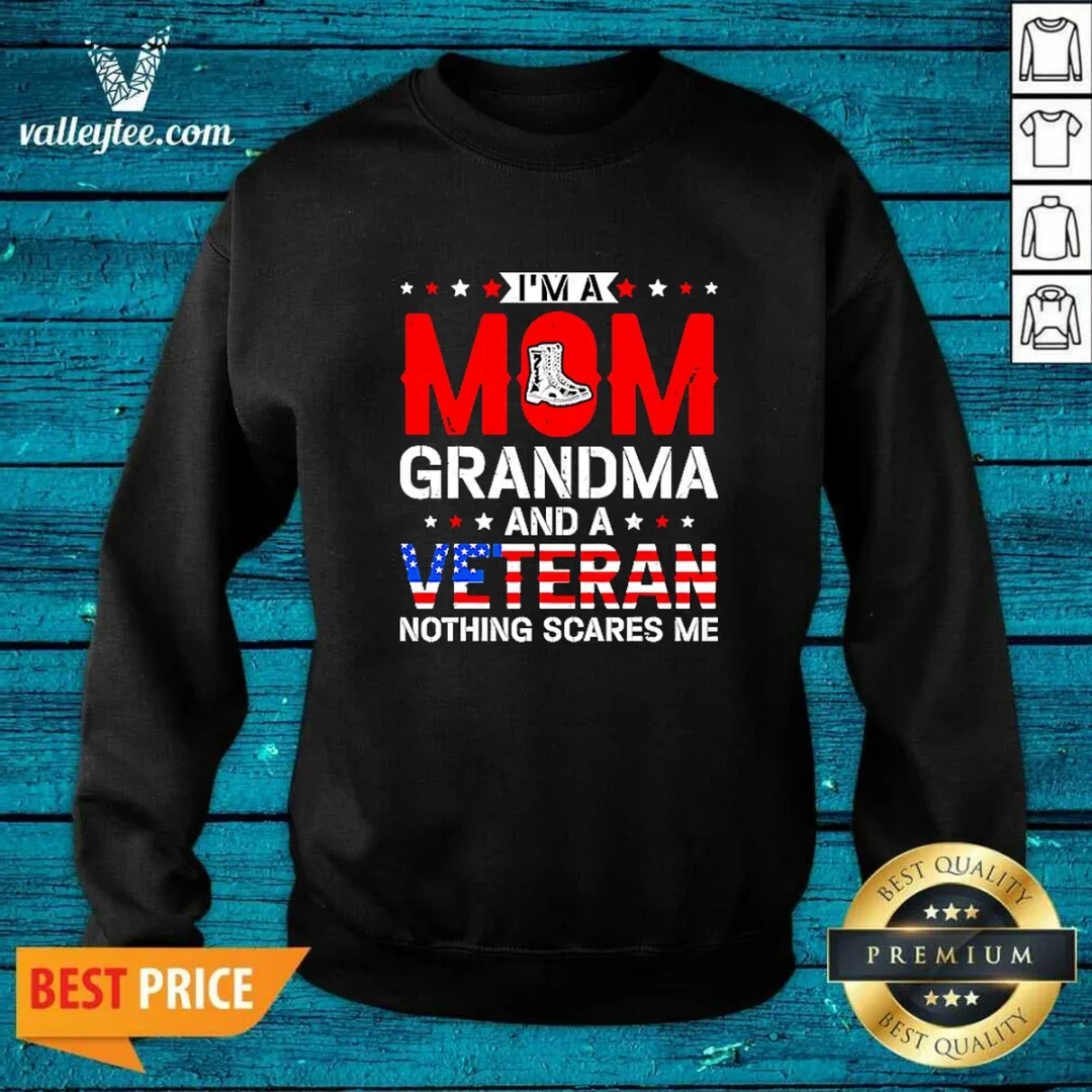 original-i-m-a-mom-grandma-and-a-veteran-nothing-scares-me-usa-sweatshirt Original I'M A Mom Grandma And A Veteran Nothing Scares Me USA Sweatshirt