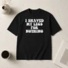 Original I Shaved My Legs For Nothing Funny Humor