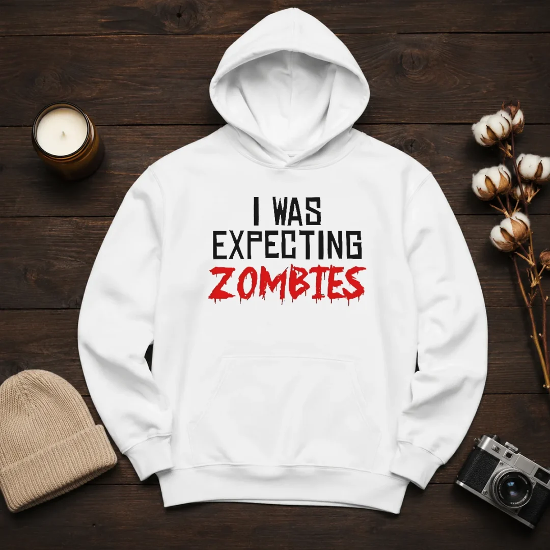 original-i-was-expecting-zombies-hoodie Original I Was Expecting Zombies Hoodie in black with front pocket and drawstring hood