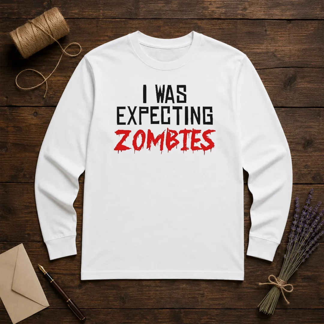 original-i-was-expecting-zombies-long-sleeve-shirt Original I Was Expecting Zombies Long Sleeve Shirt