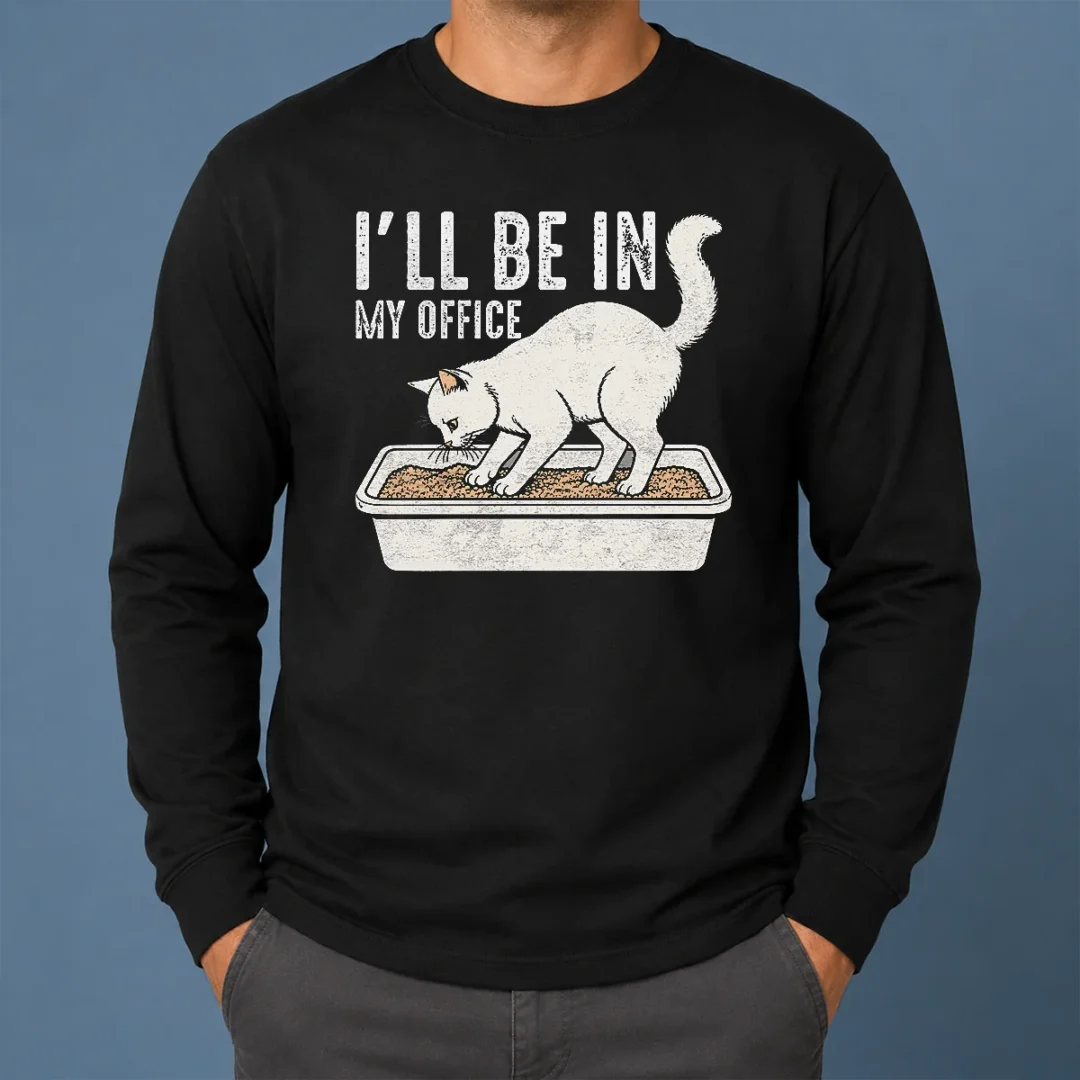Original I Will Be In My Office Funny Cat Meme Litter Box Long Sleeve Shirt Original I Will Be In My Office Funny Cat Meme Litter Box Long Sleeve Shirt