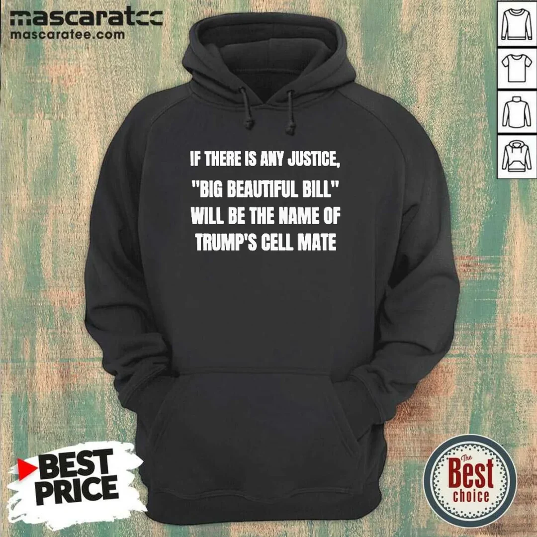 original-if-there-is-any-justice-big-beautiful-bill-hoodie Original If There Is Any Justice Big Beautiful Bill Hoodie