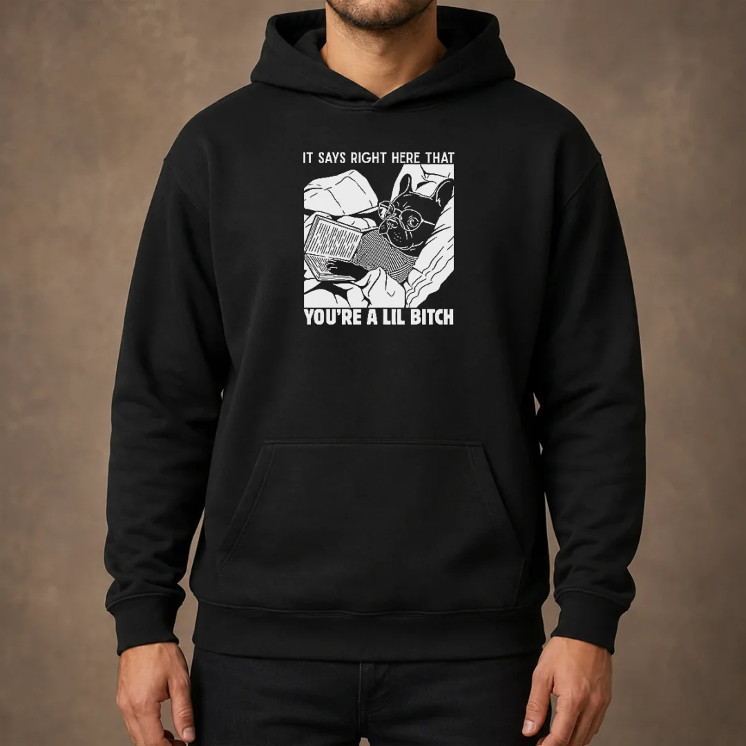 original-it-says-right-here-that-you-re-a-lil-bitch-hoodie Original It Says Right Here That You'Re A Lil Bitch Hoodie in black with front graphic text