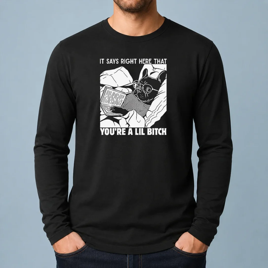 original-it-says-right-here-that-you-re-a-lil-bitch-long-sleeve-shirt Original It Says Right Here That You'Re A Lil Bitch Long Sleeve Shirt