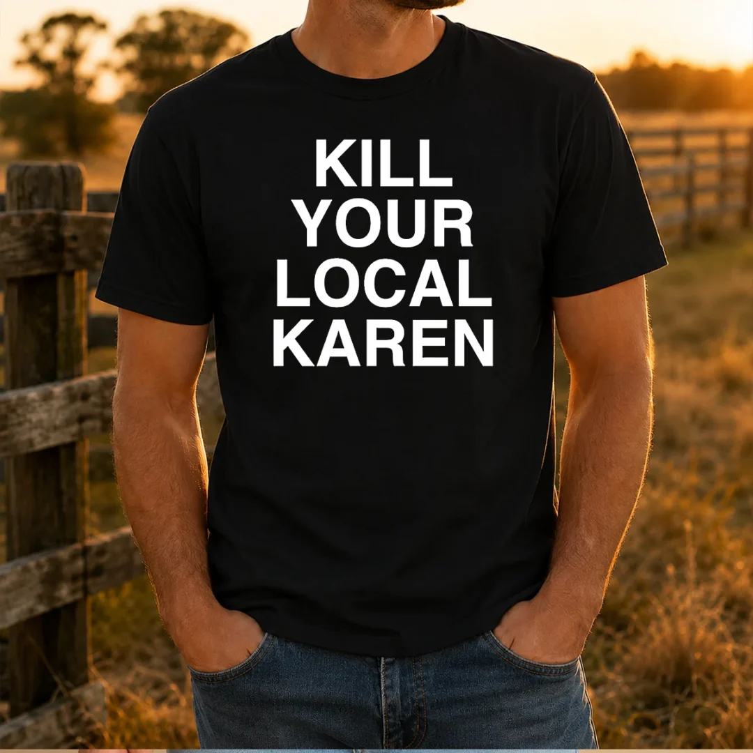 original-kill-your-local-karen-t-shirt Original Kill Your Local Karen